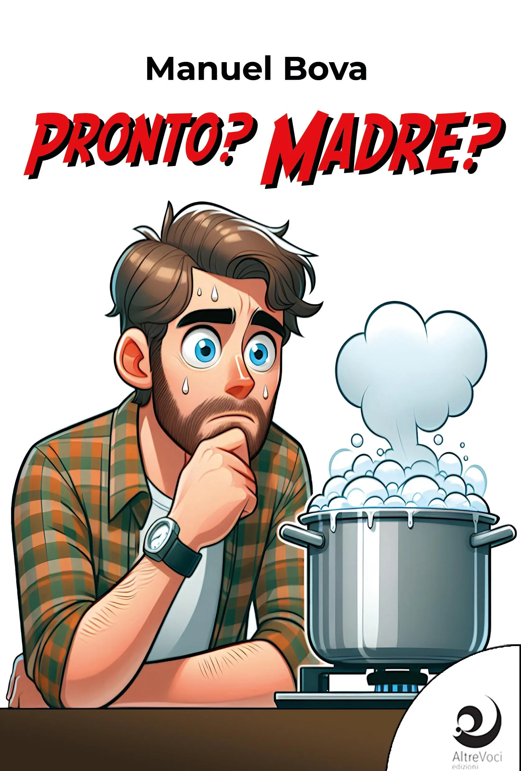 Pronto? Madre?