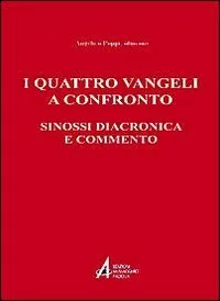 I quattro vangeli a confronto. Sinossi diacronica e commento