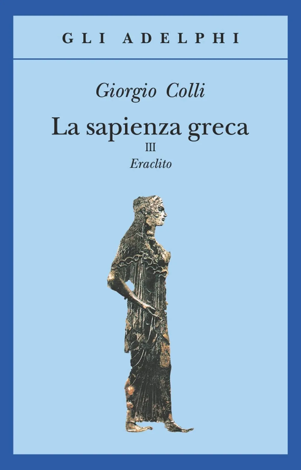 Eraclito - Giorgio Colli - Adelphi Edizioni