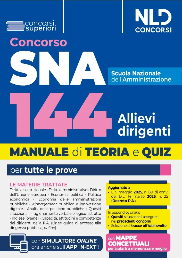 Concorso SNA per 144 Allievi. Manuale per la preparazione al concorso con teoria e quiz per tutte le prove. 2025. Con software di simulazione