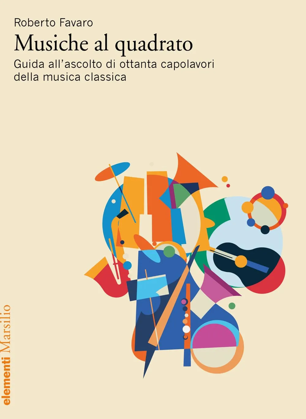 Musiche al quadrato: Guida all'ascolto di 80 capolavori della musica classica