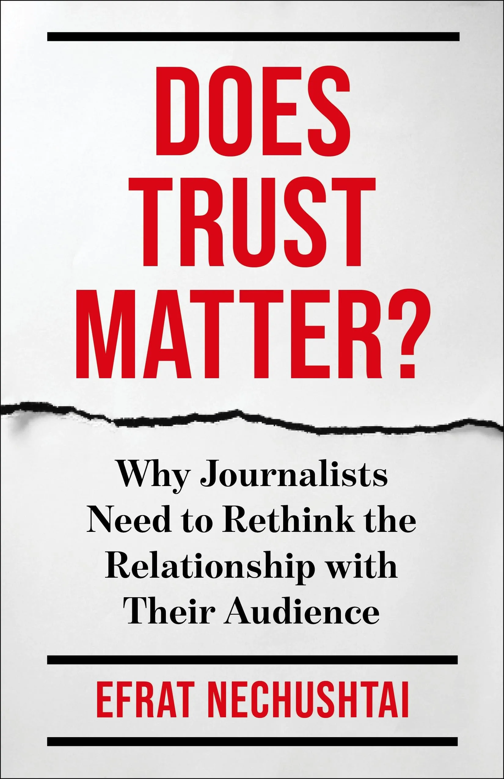 Does Trust Matter?: Why Journalists Need to Rethink the Relationship with Their Audience