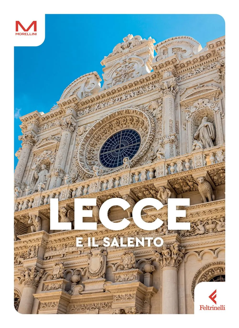Lecce e il Salento - Guida Feltrinelli