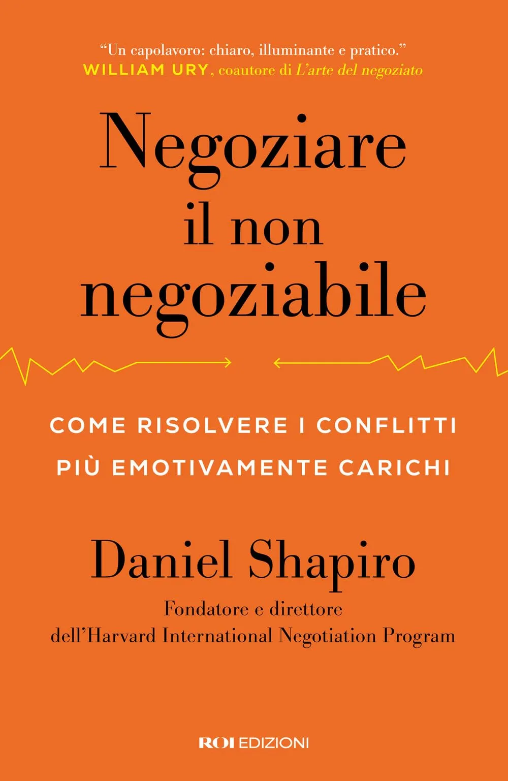 Negoziare il non negoziabile. Come risolvere i conflitti più emotivamente carichi