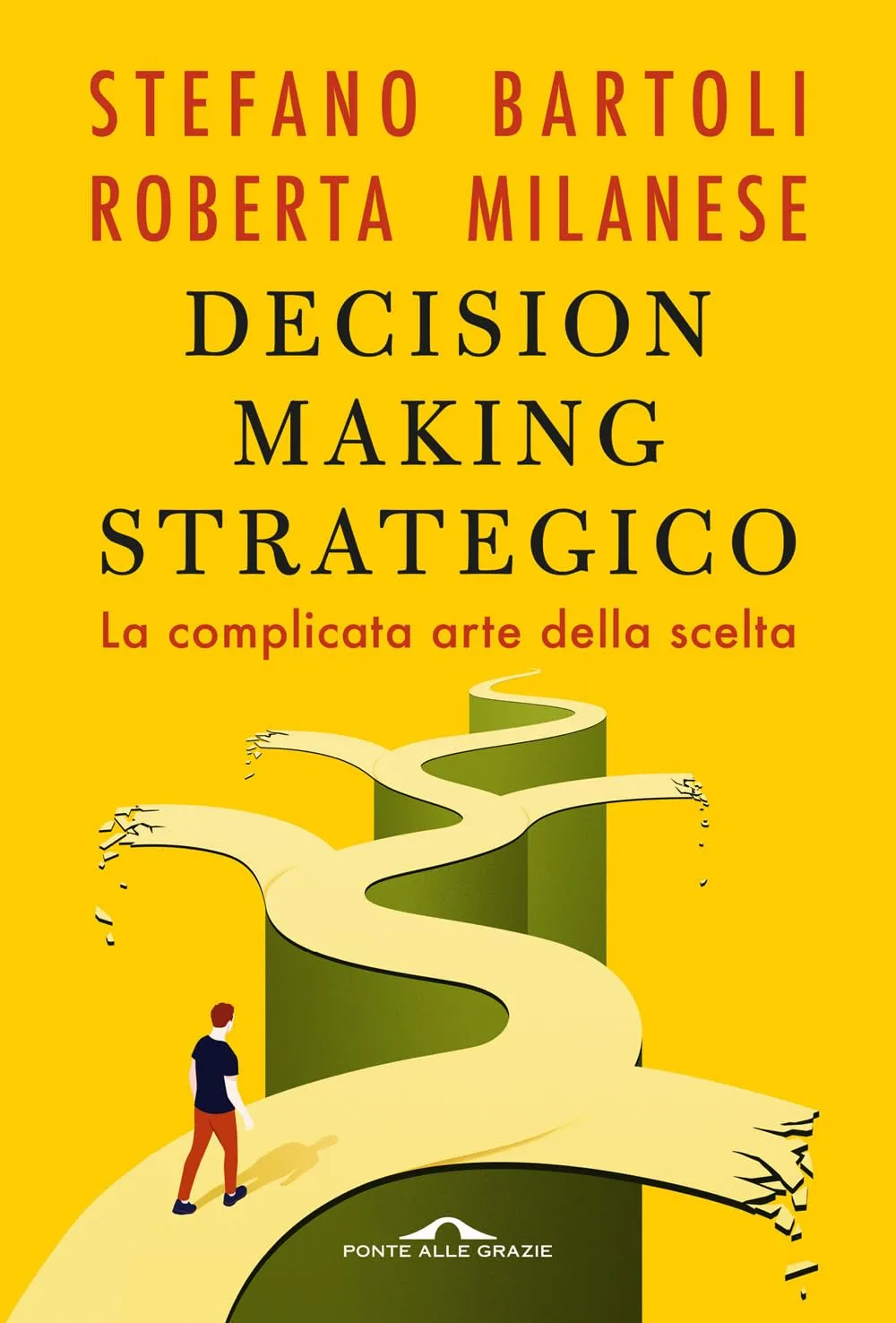 Decision Making Strategico. La Complicata Arte della Scelta