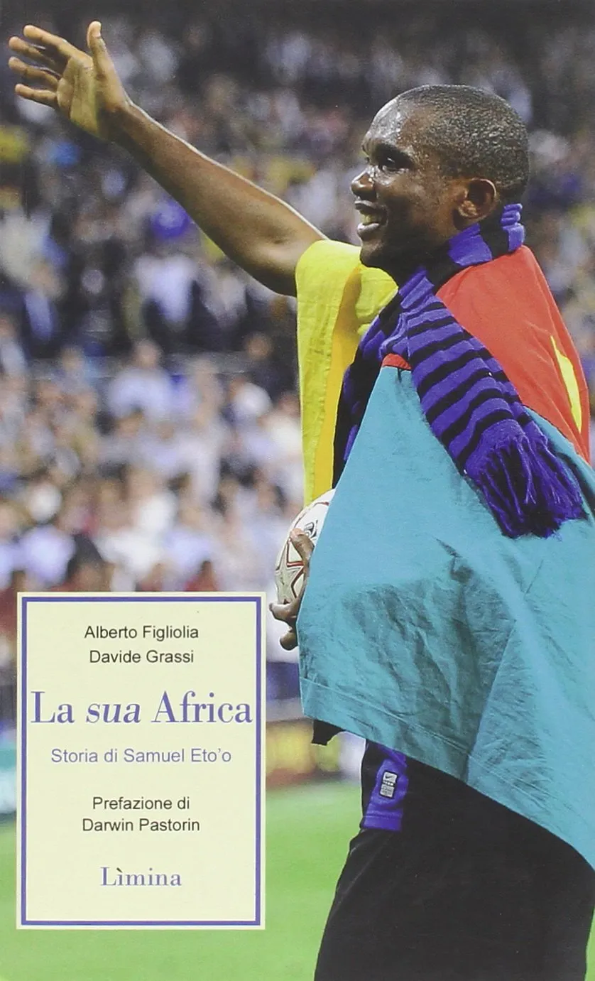 La sua Africa. Storia di Samuel Eto'o