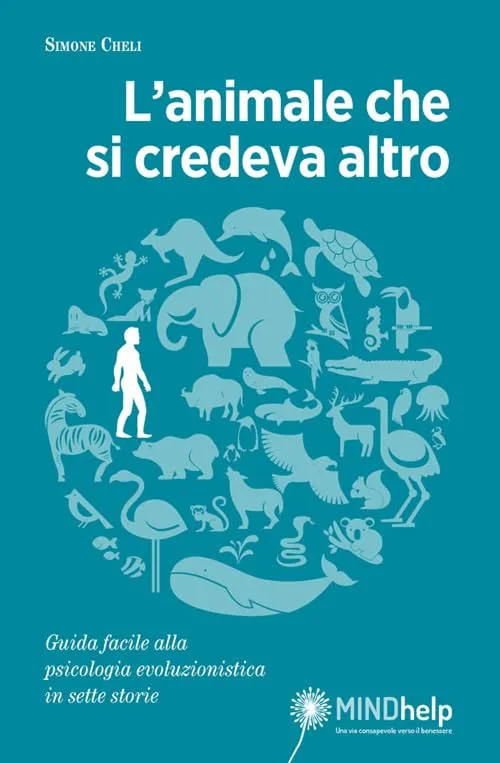 L'animale che si credeva altro. Guida facile alla psicologia evoluzionistica in sette storie