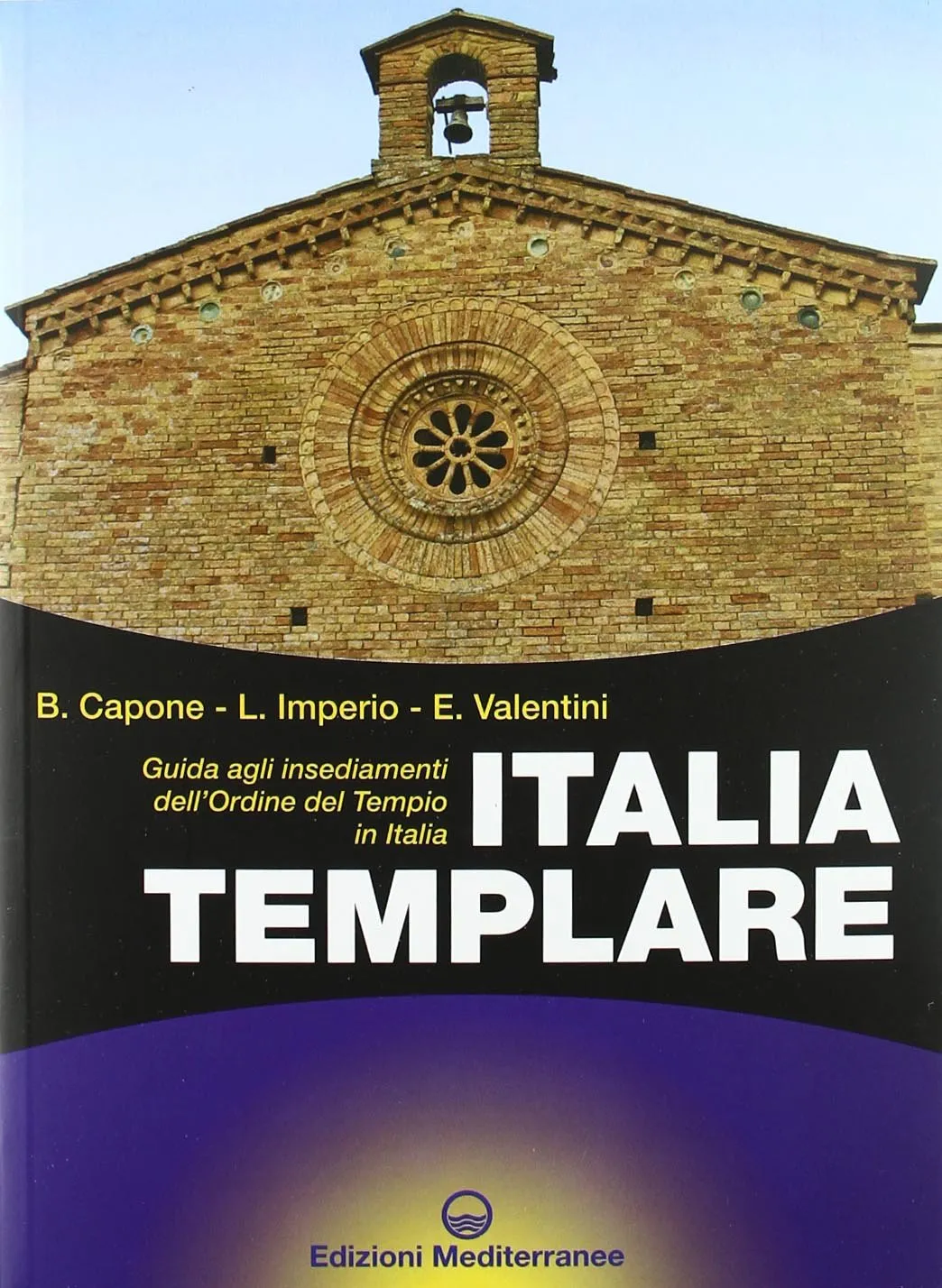 Italia Templare: Guida agli Insediamenti dell'Ordine del Tempio in Italia