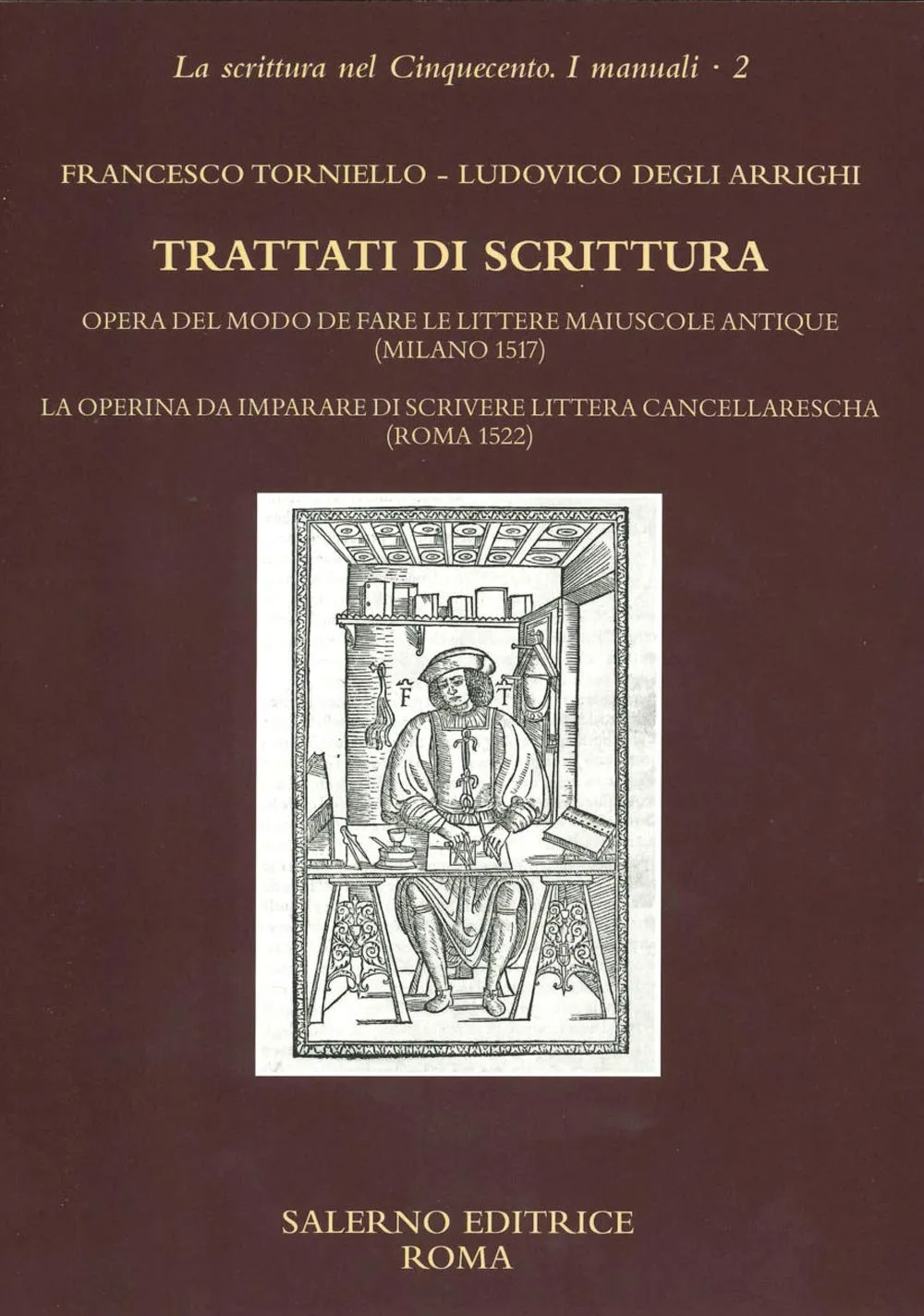 Trattati di scrittura opera del modo de fare le littere maiuscole antique e La operina da imparare di scrivere littera cancellarescha