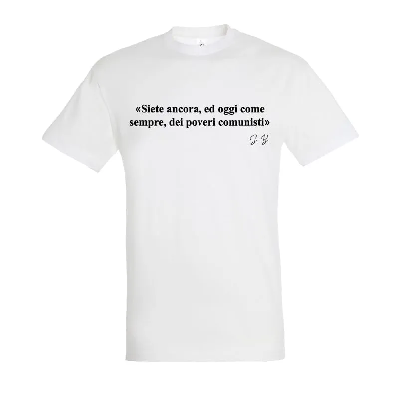 T-shirt Berlusconi "Siete ancora, ed oggi come sempre, dei poveri comunisti" (Bianco, S)
