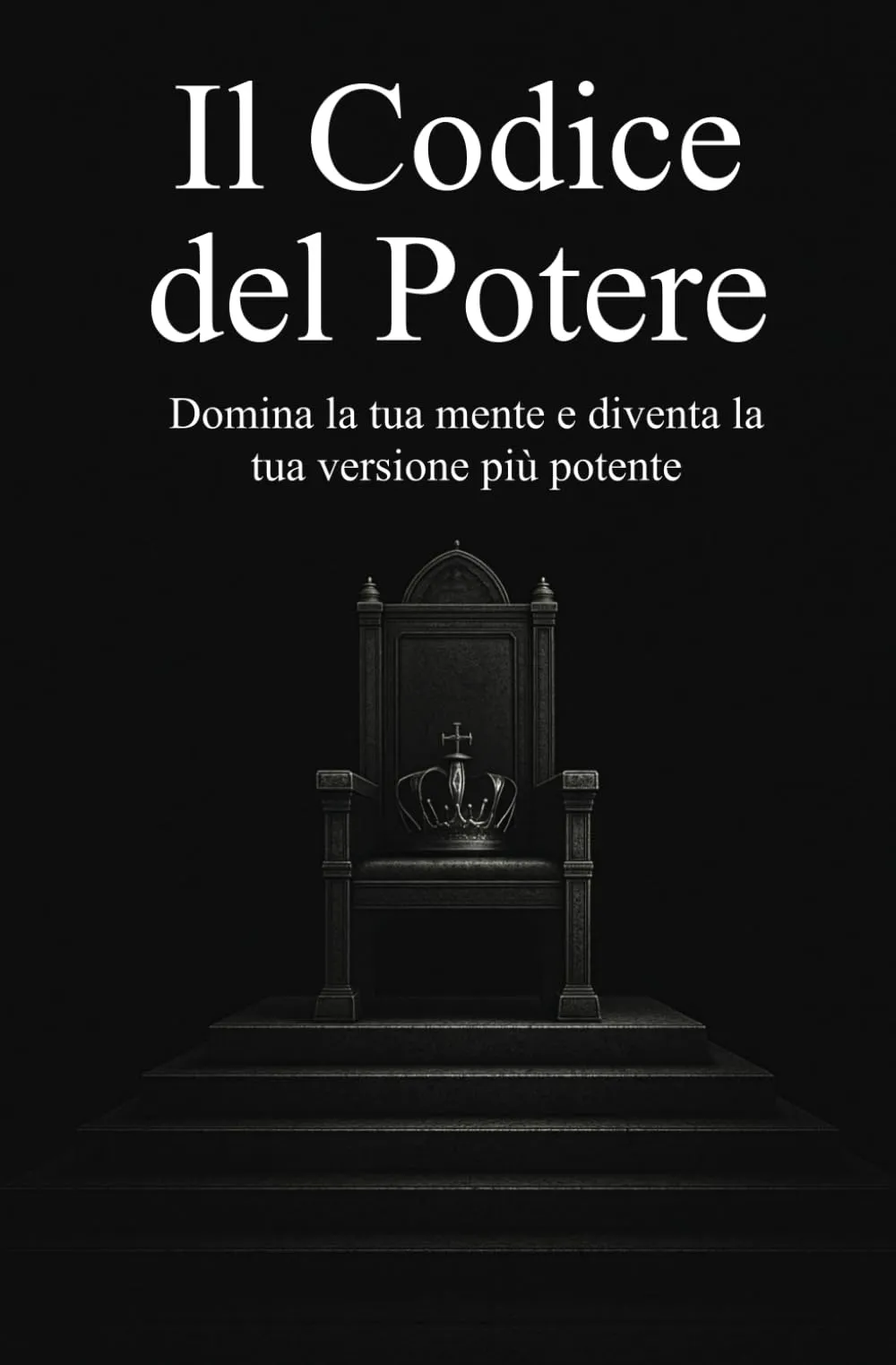 Il Codice del Potere: Domina la tua mente e diventa la tua versione più potente