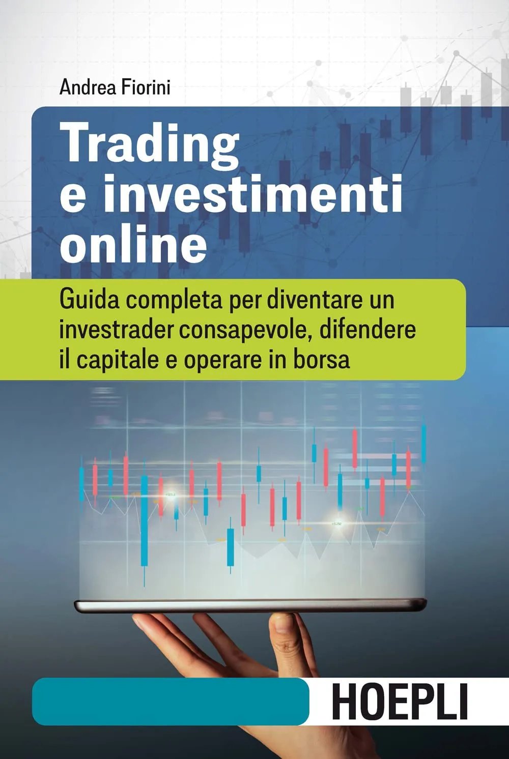 Trading e investimenti online. Guida completa per diventare un investrader consapevole