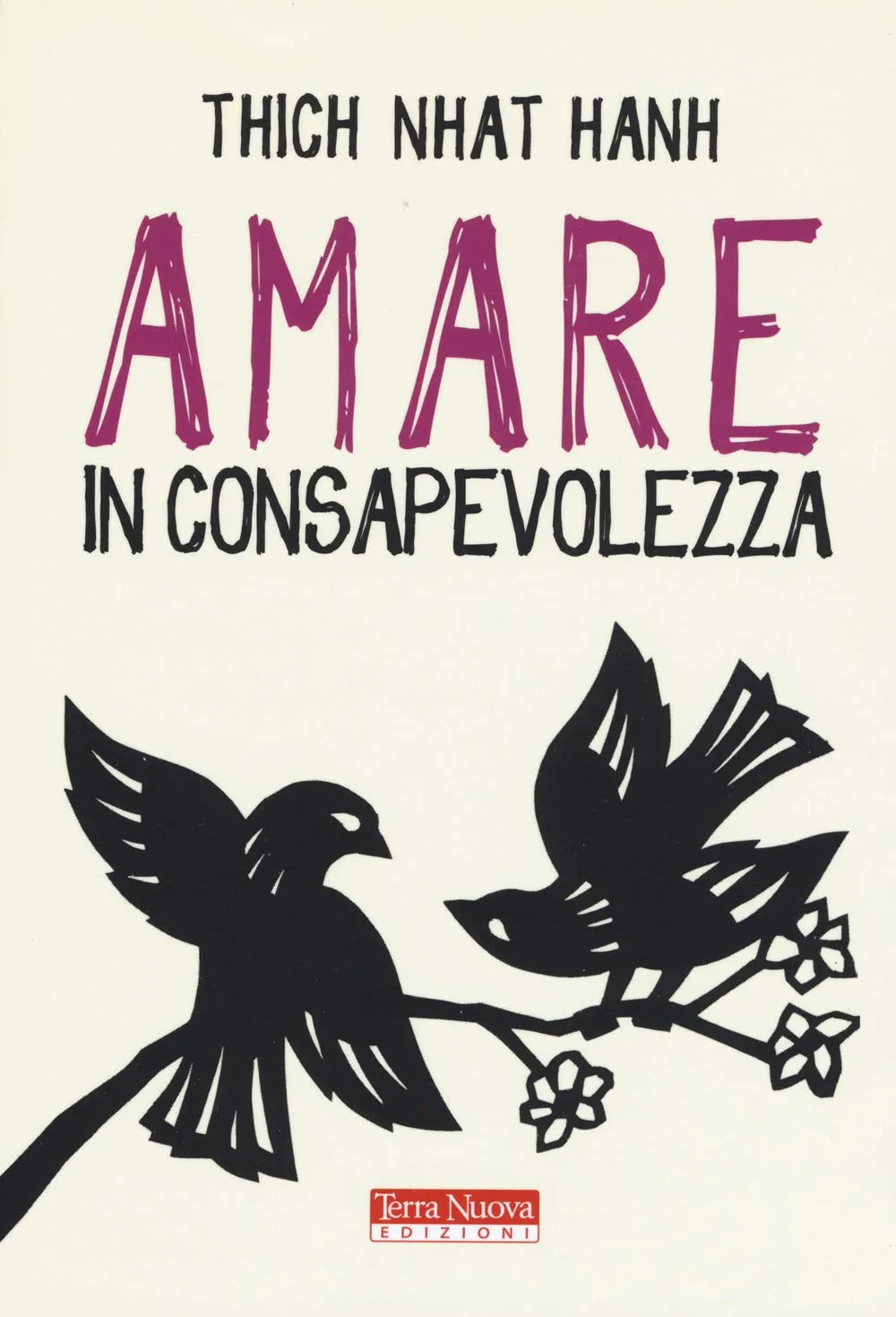Amare in consapevolezza: L'arte di coltivare relazioni autentiche secondo Thich Nhat Hanh