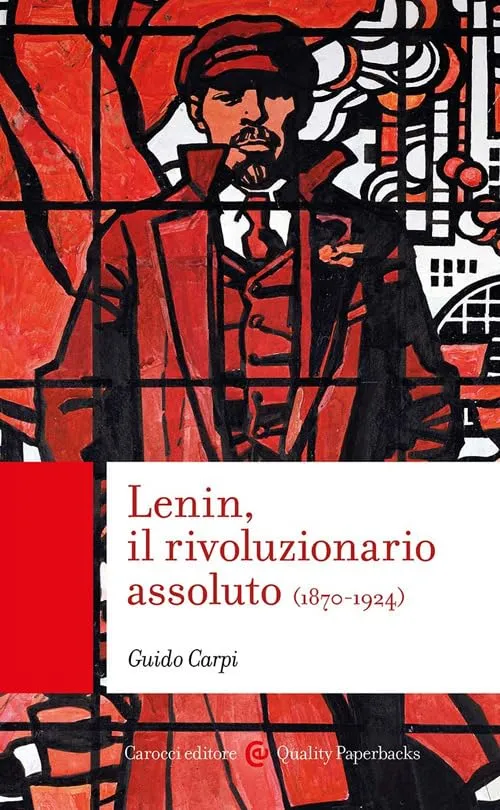 Lenin, il rivoluzionario assoluto (1870-1924)