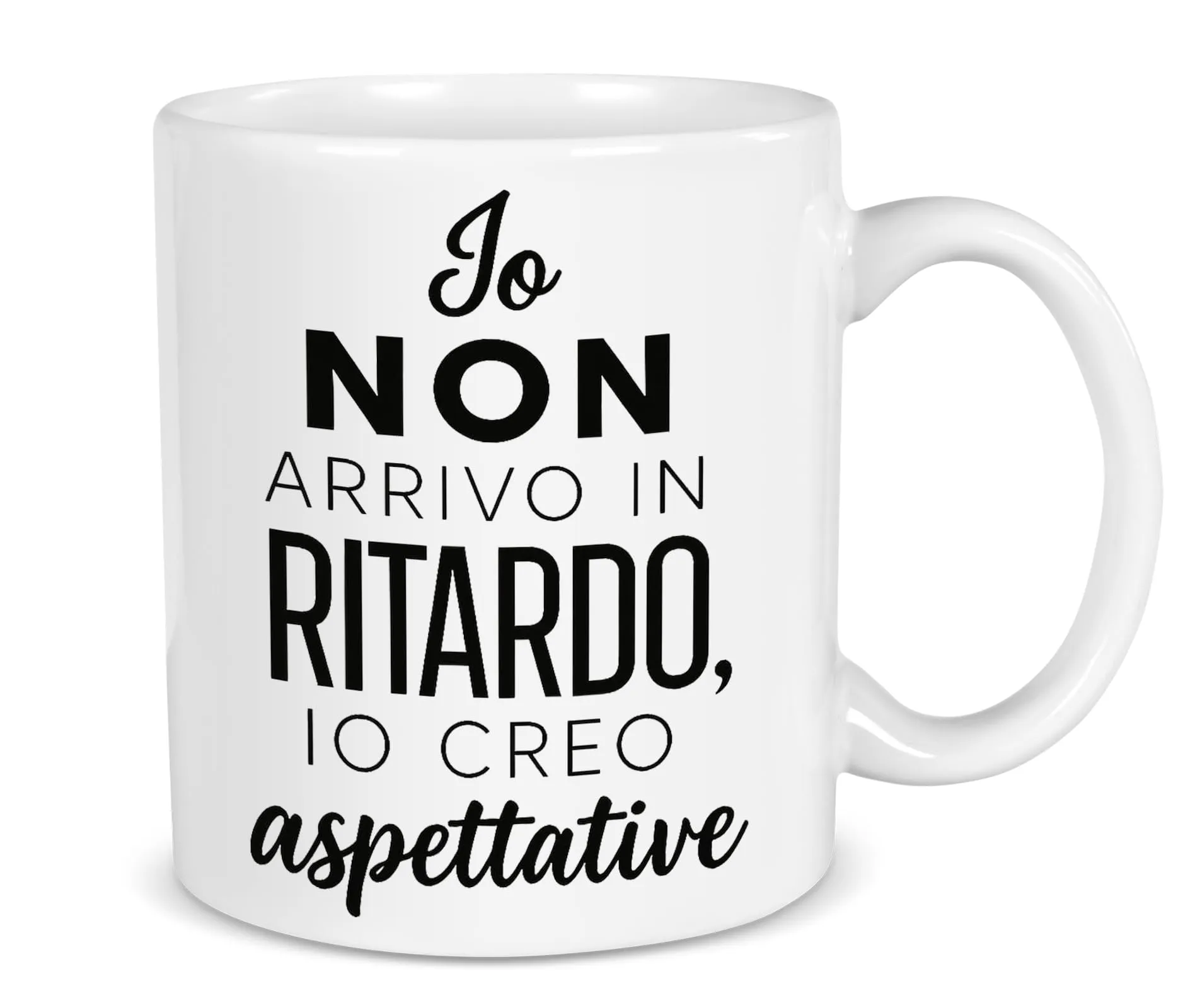 Tazza Mug in Ceramica Dekori "Io non arrivo in ritardo, io creo aspettative"