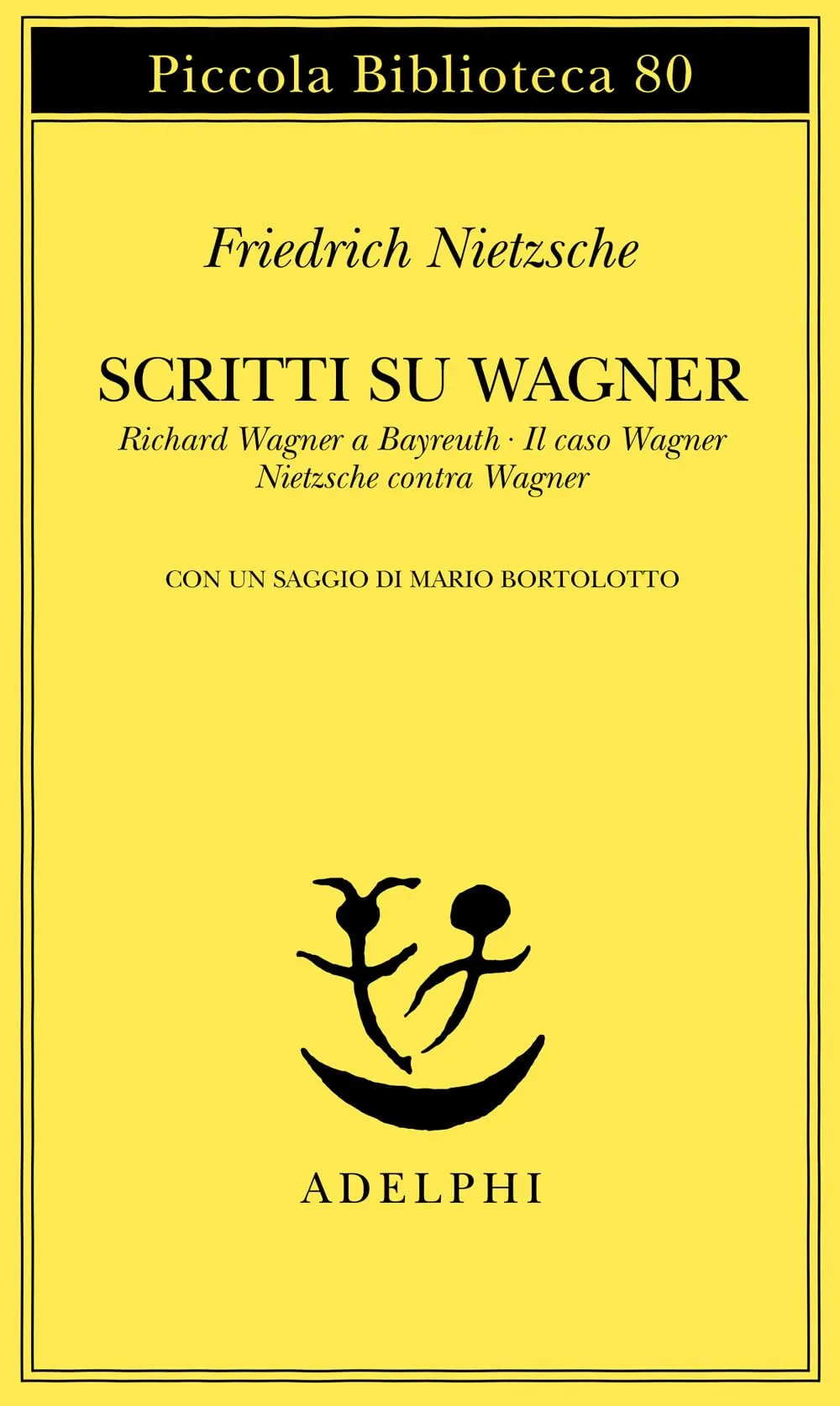 Scritti su Wagner. Richard Wagner a Bayreuth-Il caso Wagner-Nietzsche contra Wagner