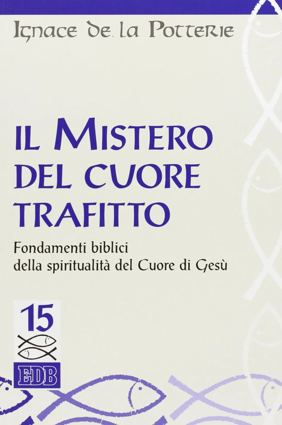 Il mistero del cuore trafitto: Fondamenti biblici della spiritualità del Cuore di Gesù