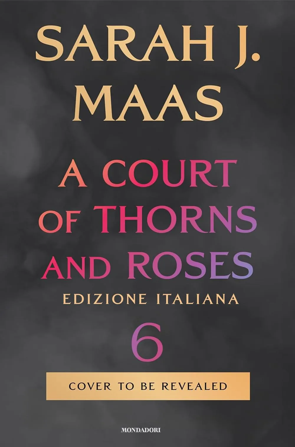 A Court of Thorns and Roses (Vol. 6) - Un Regno di Spine e Rose