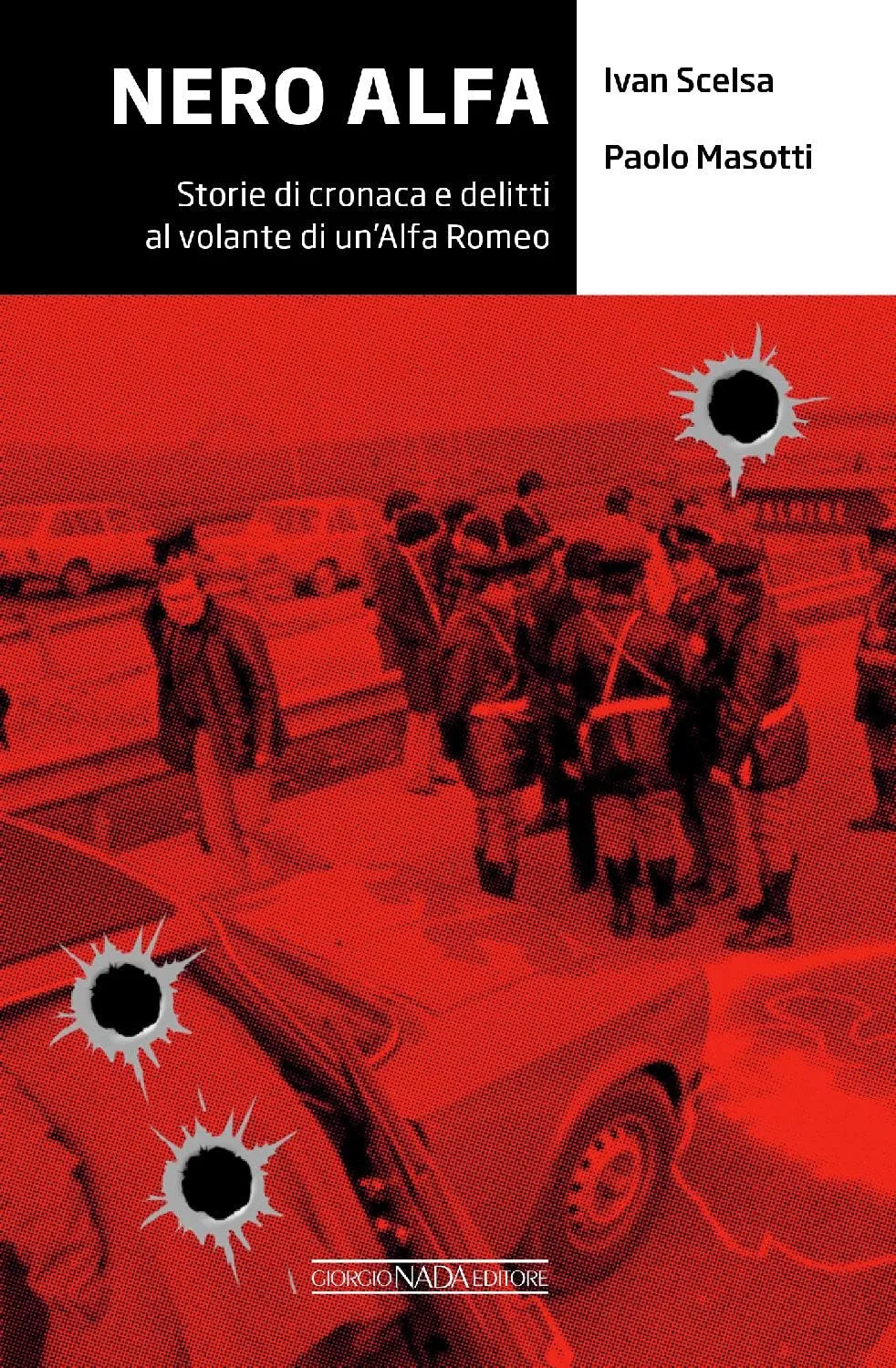 Nero Alfa. Storie di cronaca e delitti al volante di un'Alfa Romeo
