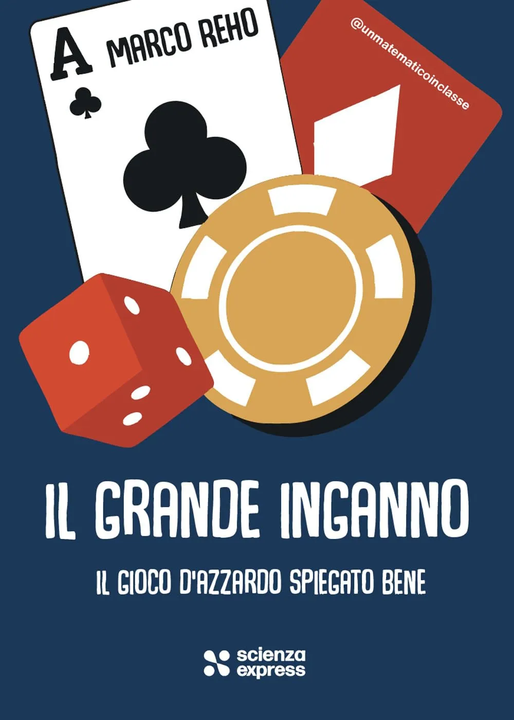 Il grande inganno. Il gioco d'azzardo spiegato bene