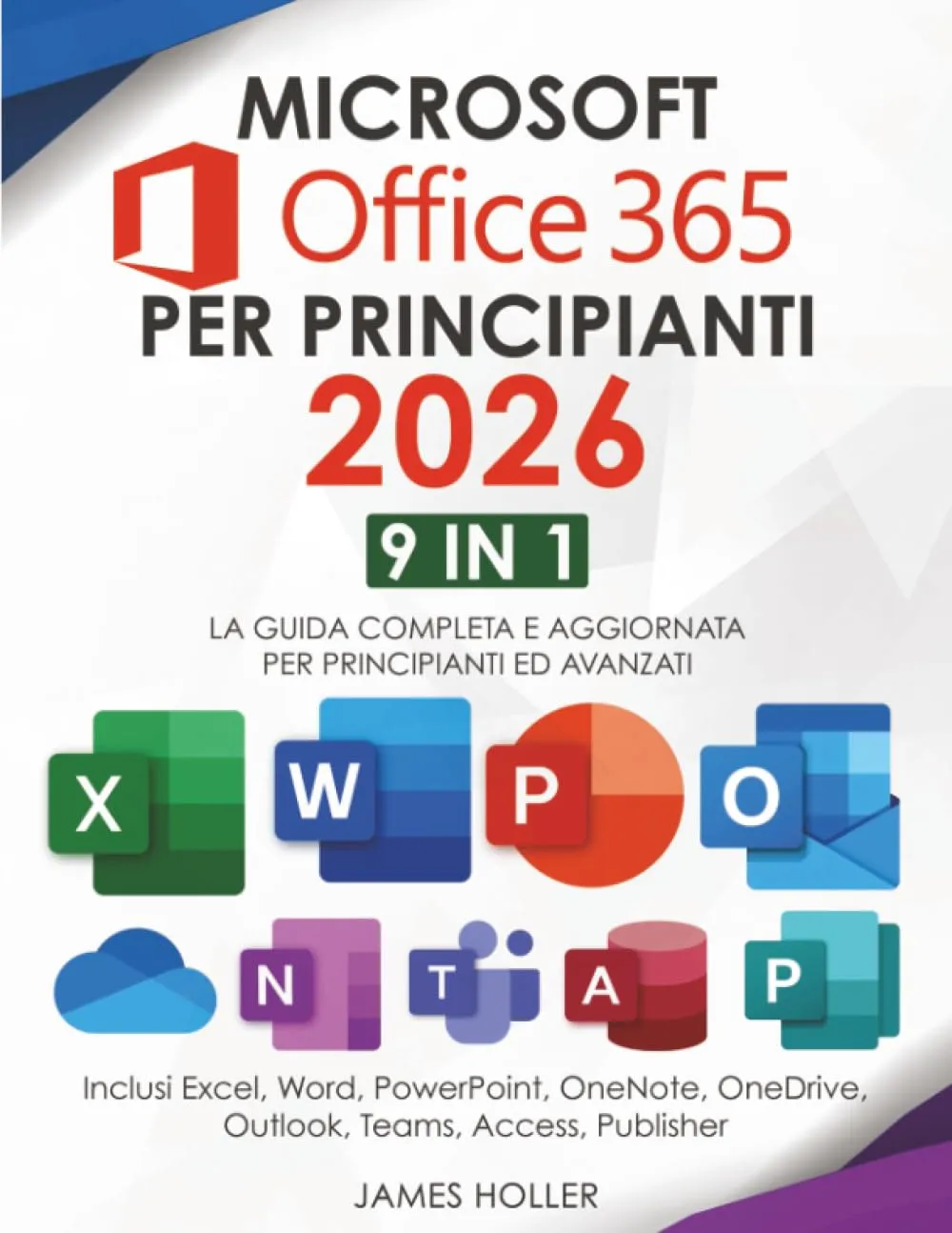 Microsoft Office 365 per Principianti: Guida Completa 9 in 1
