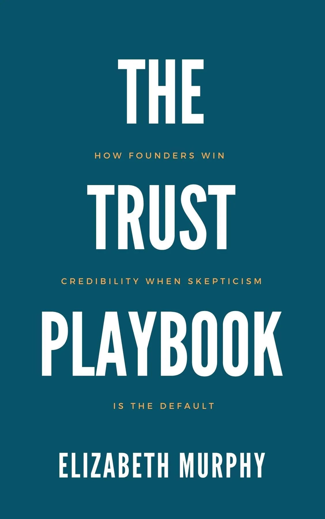 The Trust Playbook: Come i Fondatori Conquistano Credibilità Quando lo Scetticismo è la Norma