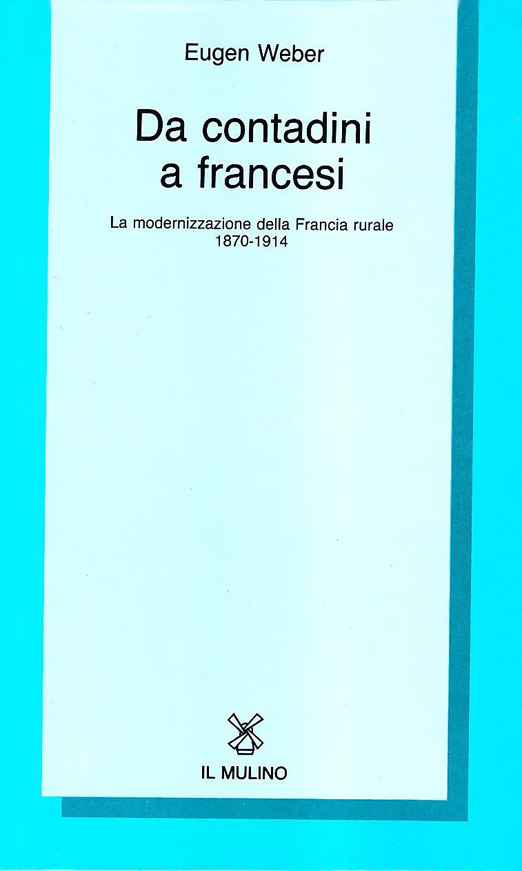 Da contadini a francesi: la modernizzazione della Francia rurale, 1870-1914