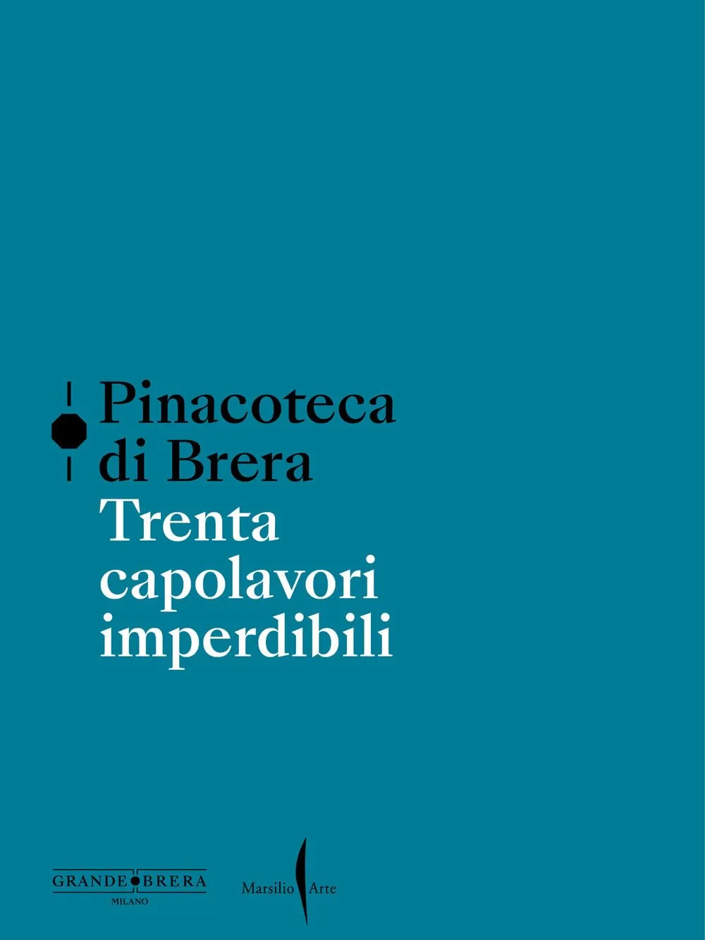 Pinacoteca di Brera - Trenta Capolavori Imperdibili
