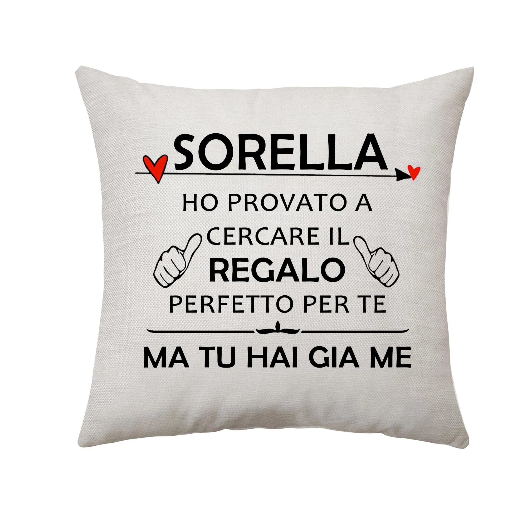 Copricuscino Regalo per Sorella - "Ho provato a cercare il regalo perfetto, ma tu hai già me"