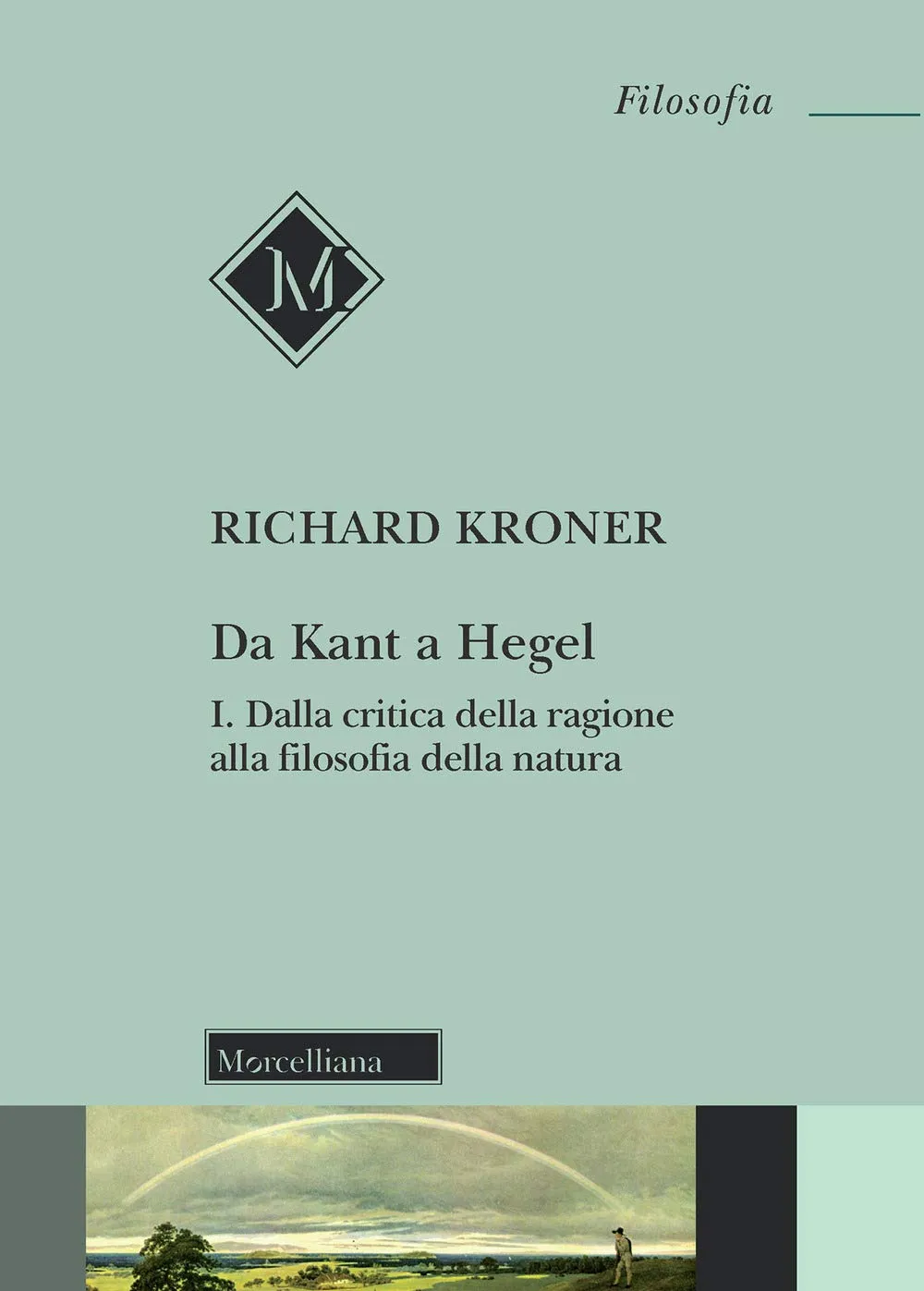 Da Kant a Hegel, 1: Dalla critica della ragione alla filosofia della natura