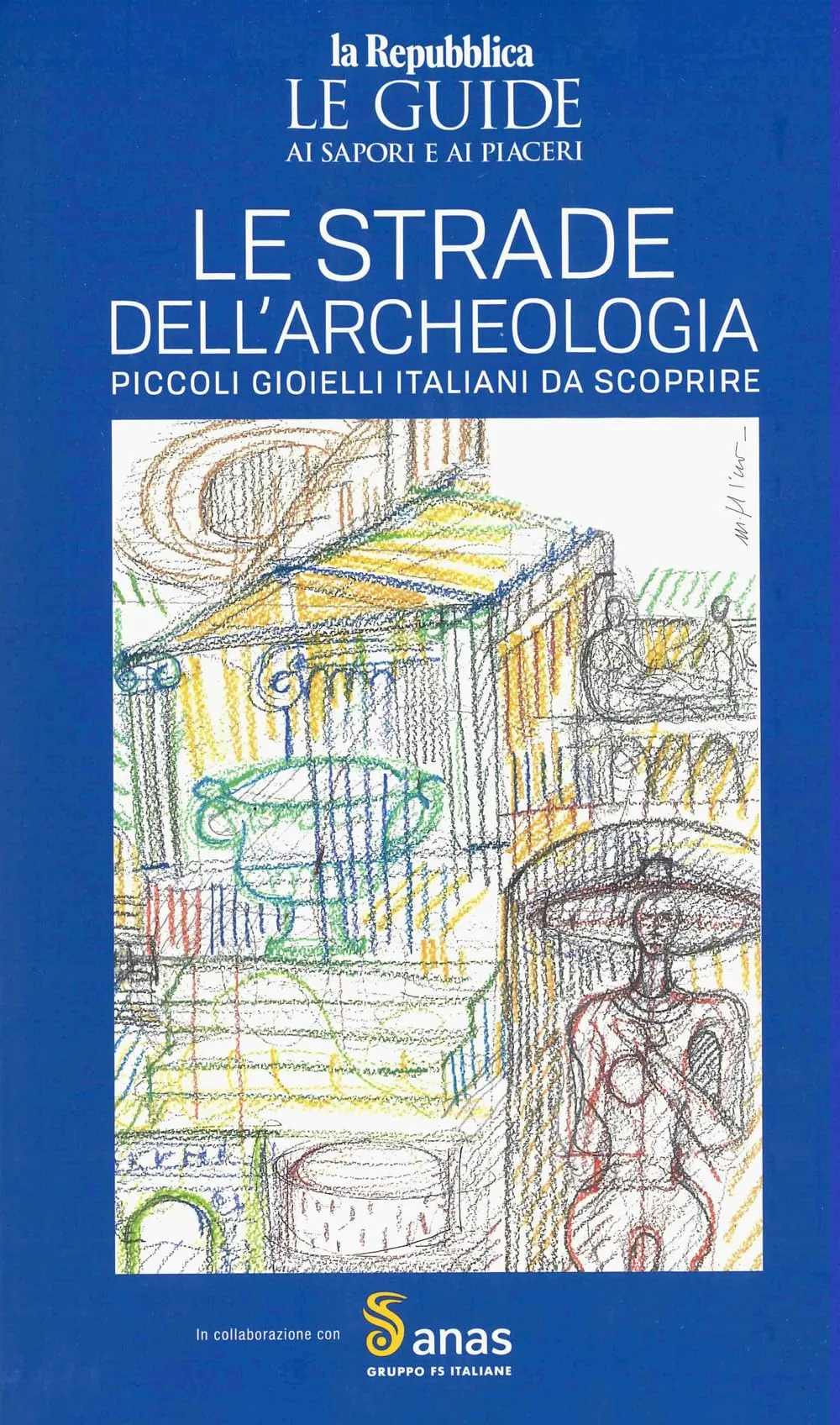 Anas. Le strade dell'archeologia. Le guide ai sapori e ai piaceri