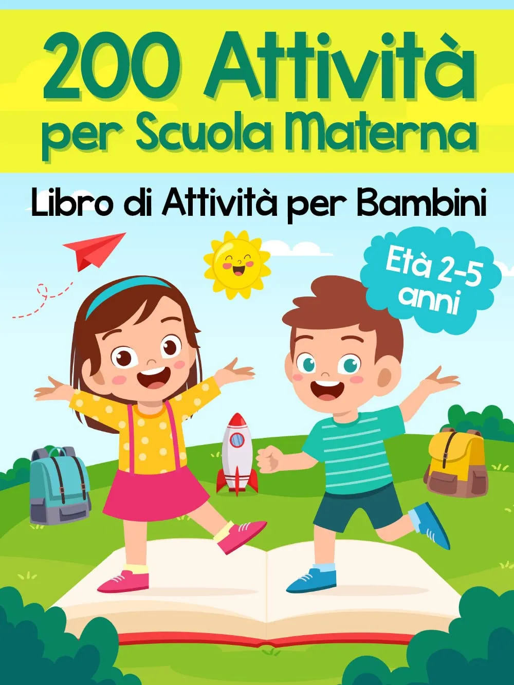 200 Attività per Scuola Materna. Libro di Attività per Bambini. Età 2-5 Anni