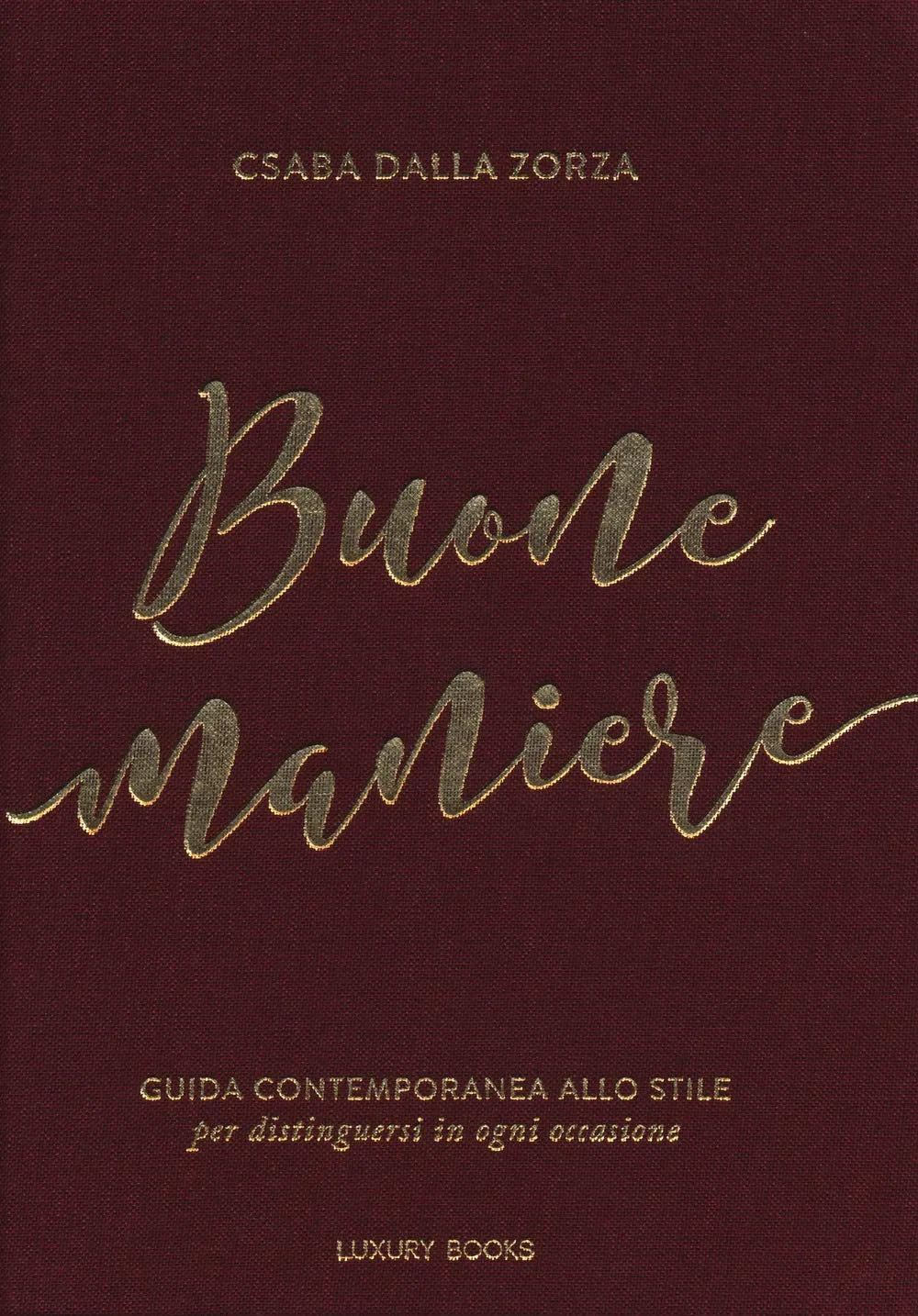 Buone Maniere. Guida contemporanea allo stile, per distinguersi in ogni occasione