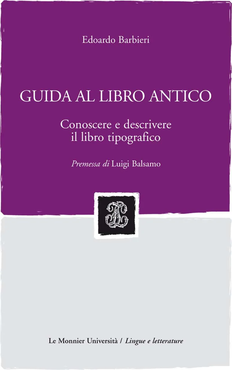 Guida al libro antico: conoscere e descrivere il libro tipografico