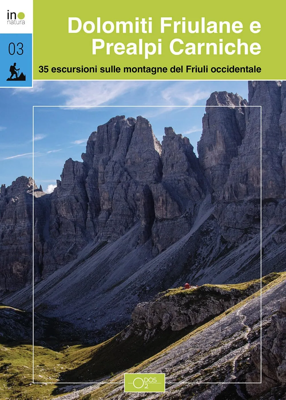 Dolomiti Friulane e Prealpi Carniche: 35 Escursioni