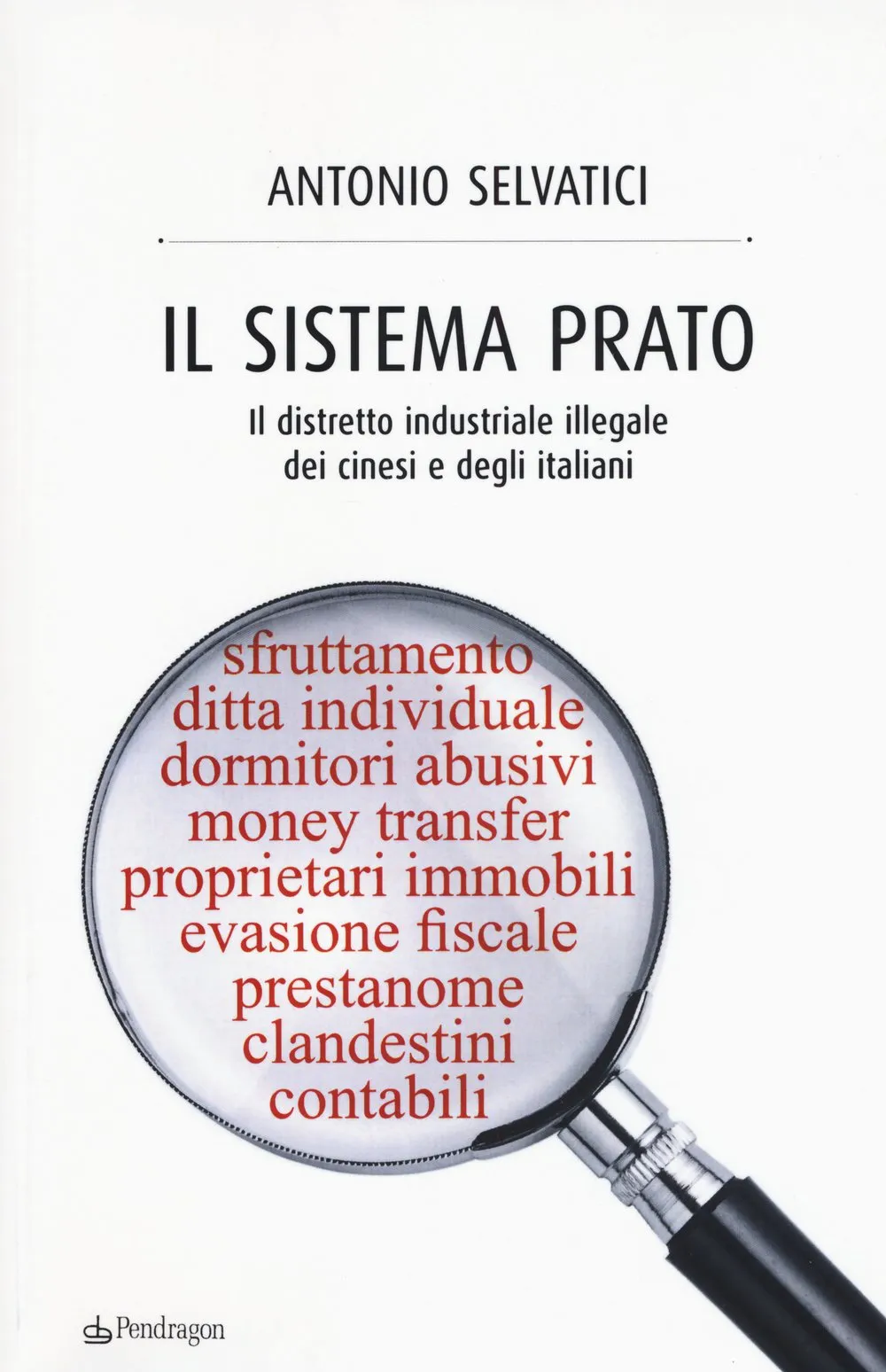 Il sistema Prato: Il distretto industriale illegale dei cinesi e degli italiani