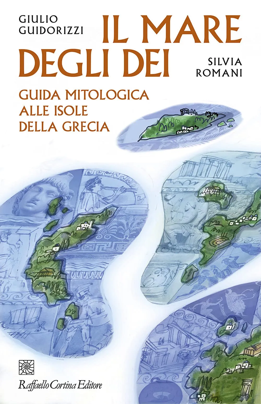 Il mare degli dei: Guida mitologica alle isole della Grecia