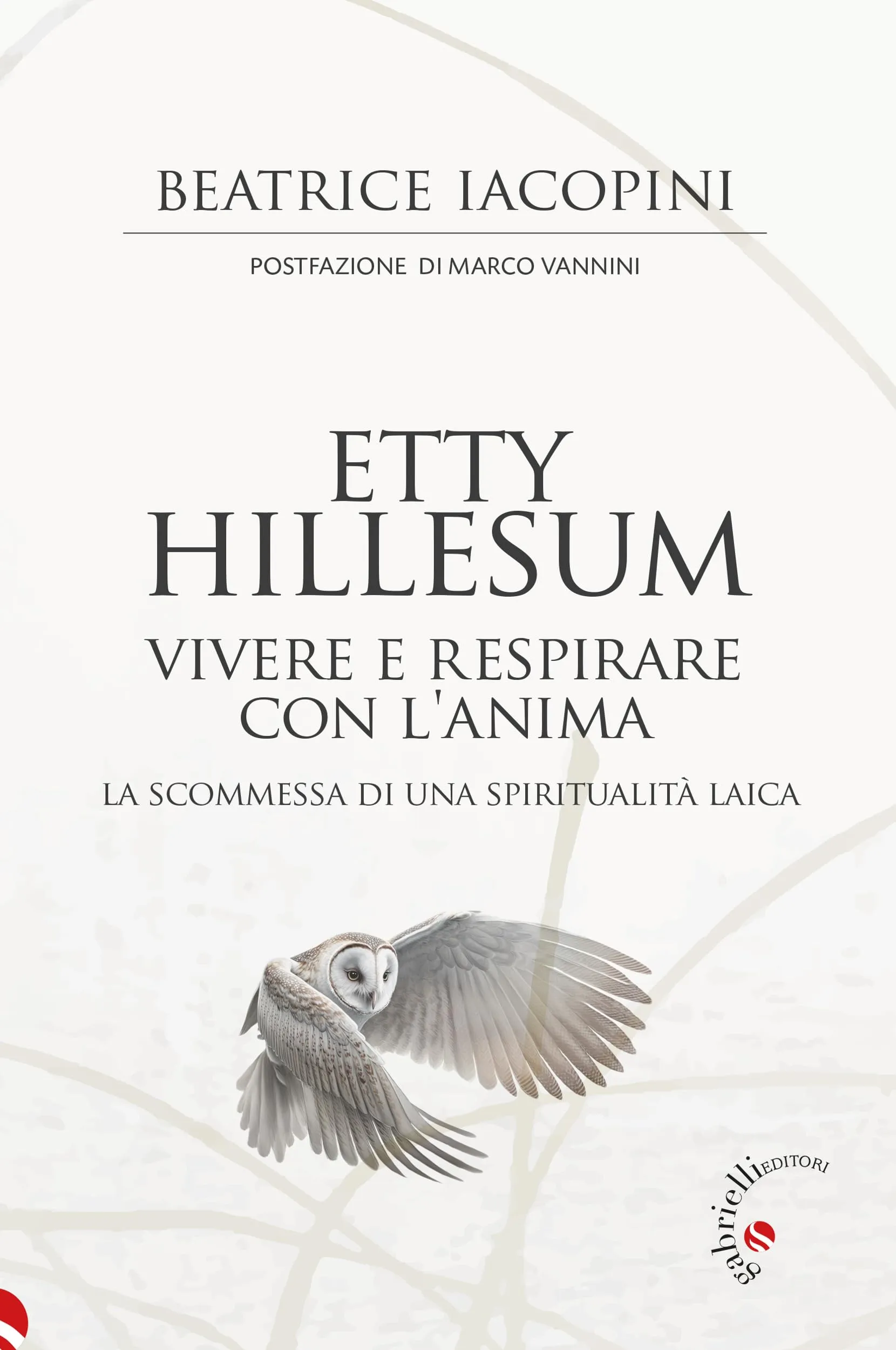 Etty Hillesum, vivere e respirare con l'anima: La scommessa di una spiritualità laica (Giardino del silenzio Vol. 3)