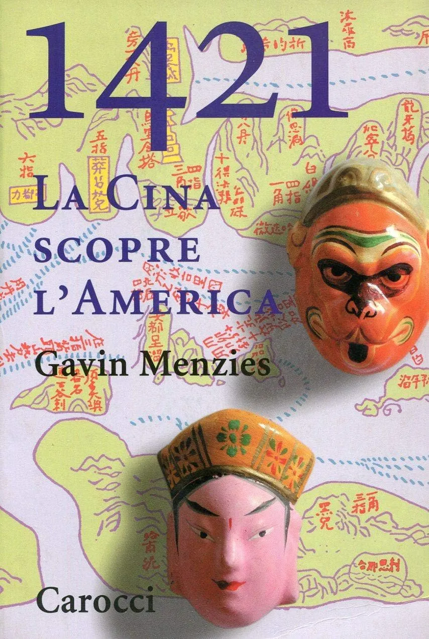 1421. La Cina scopre l'America. La vera storia del primo viaggio intorno al mondo