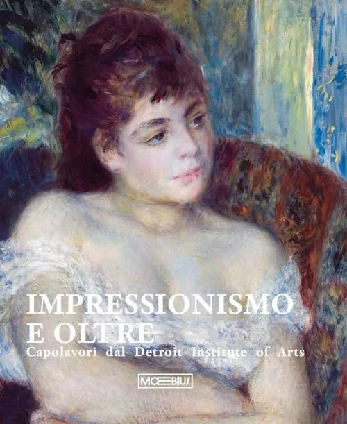 Impressionismo e oltre. Capolavori dal Detroit Institute of Arts. Ediz. illustrata