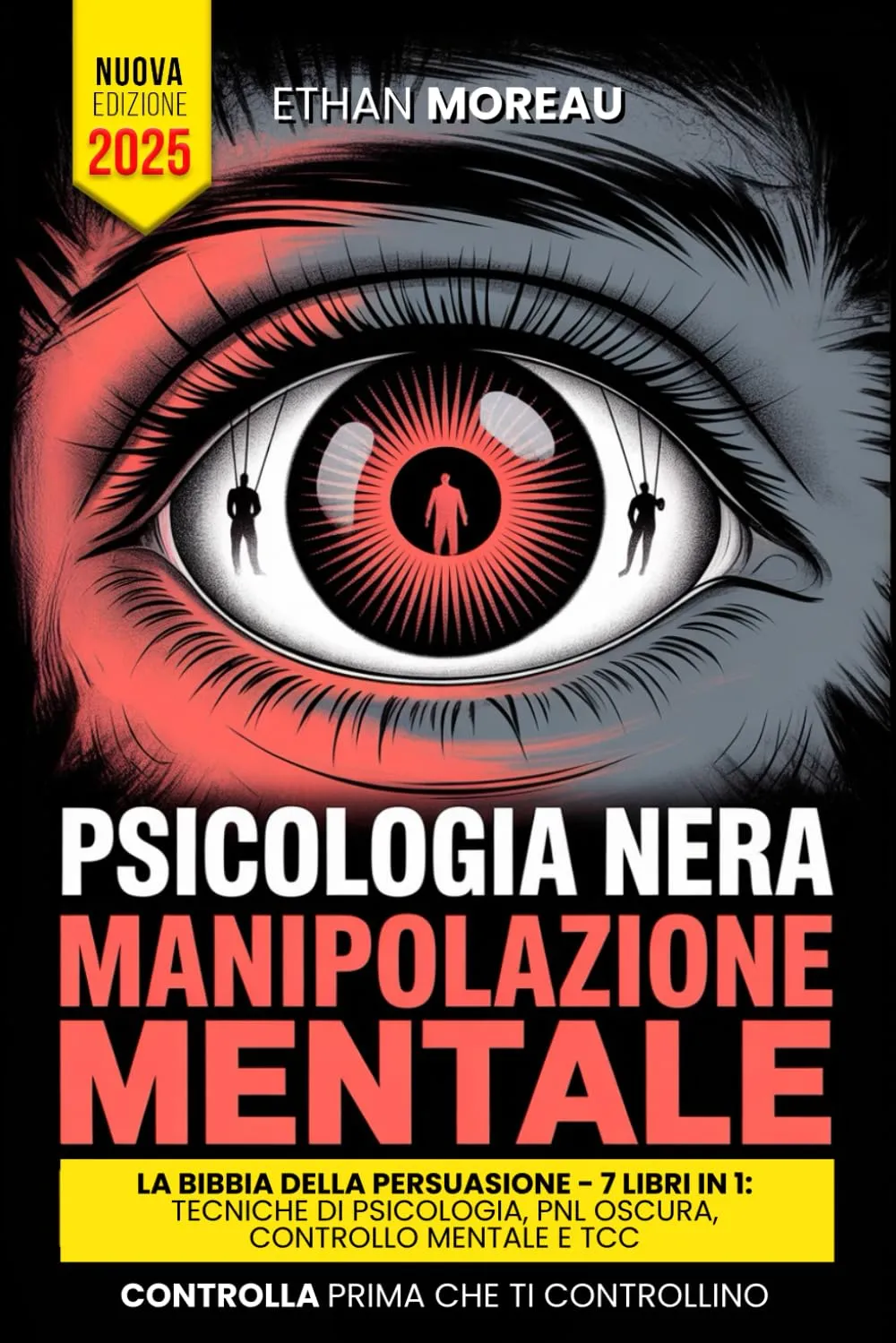 Psicologia Nera & Manipolazione: La Bibbia della Persuasione - 7 Libri in 1