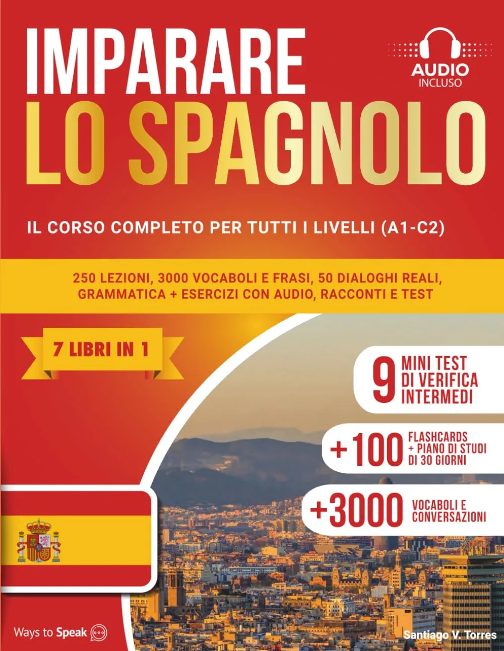 Imparare lo Spagnolo in 30 Giorni: Corso Completo A1-C2 (7 Libri in 1)