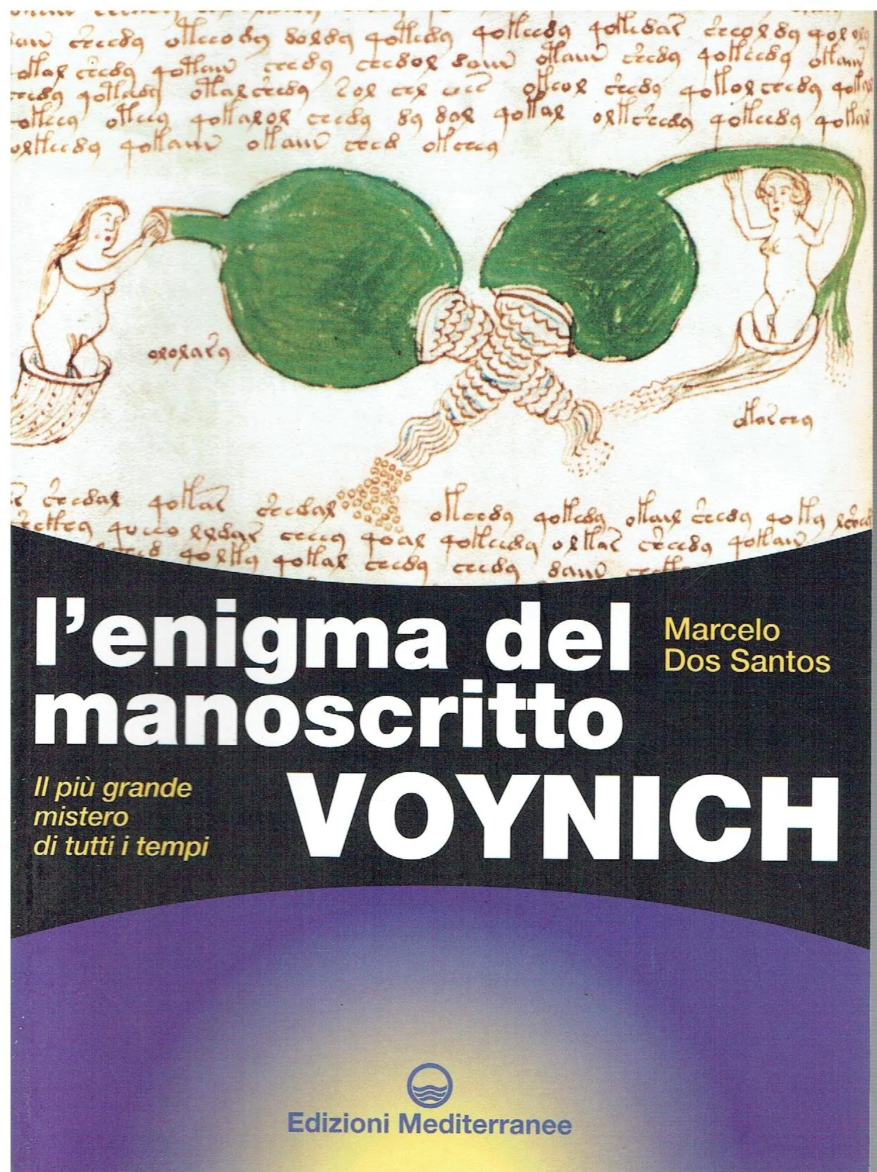 L'enigma del manoscritto Voynich. Il più grande mistero di tutti i tempi. Ediz. illustrata