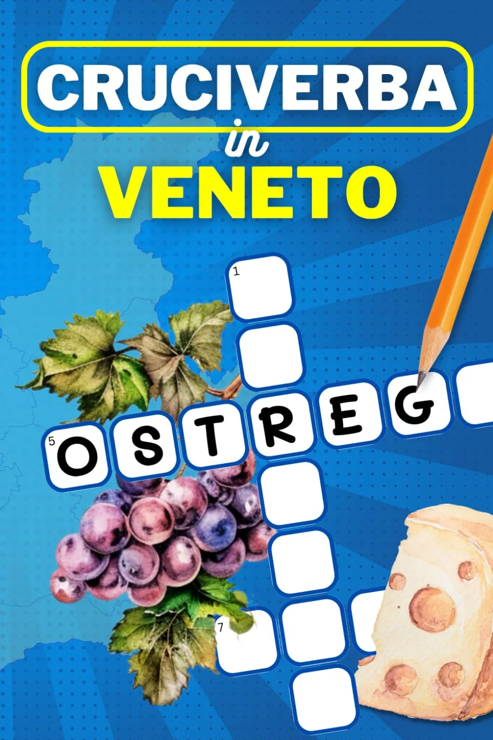 Cruciverba in Veneto: 75 Divertenti Giochi di Parole Crociate di Cultura Generale
