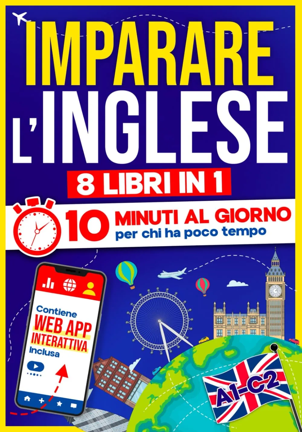 Imparare l'Inglese: 10 Minuti al Giorno per chi ha poco tempo | 8 libri in 1 + App inclusa
