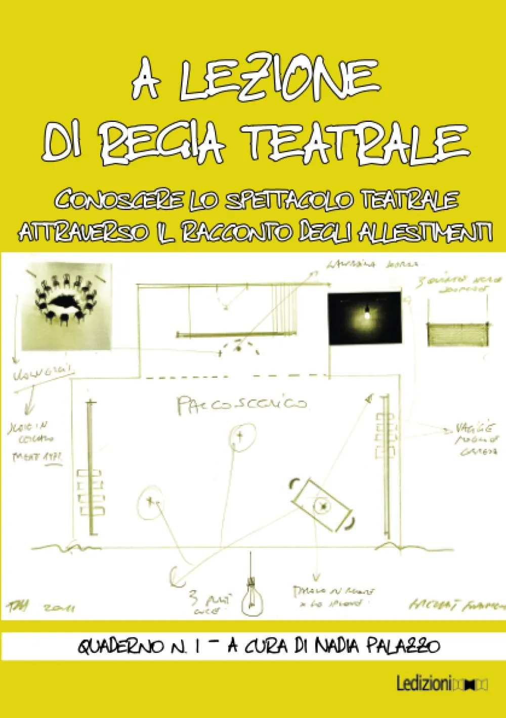 A lezione di regia teatrale. Conoscere lo spettacolo teatrale attraverso il racconto degli allestimenti. Quaderno