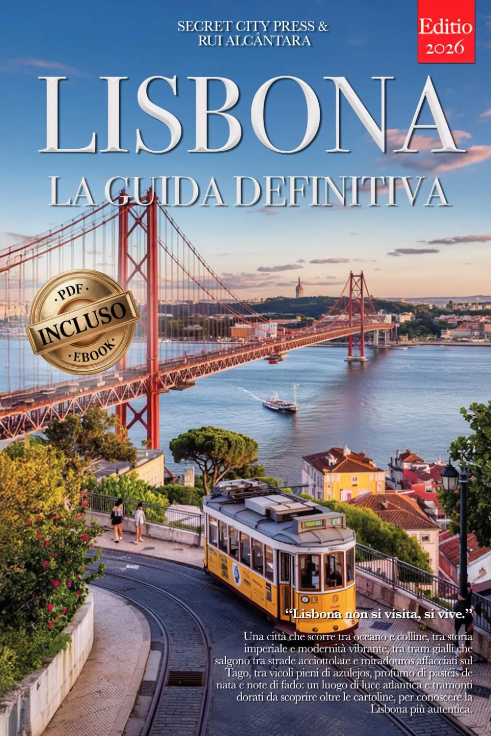 Lisbona: La Guida Definitiva - Segreti e Strategie per Vivere la Città al Meglio