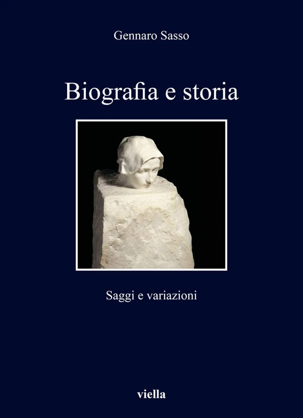 Biografia e storia: saggi e variazioni di Gennaro Sasso