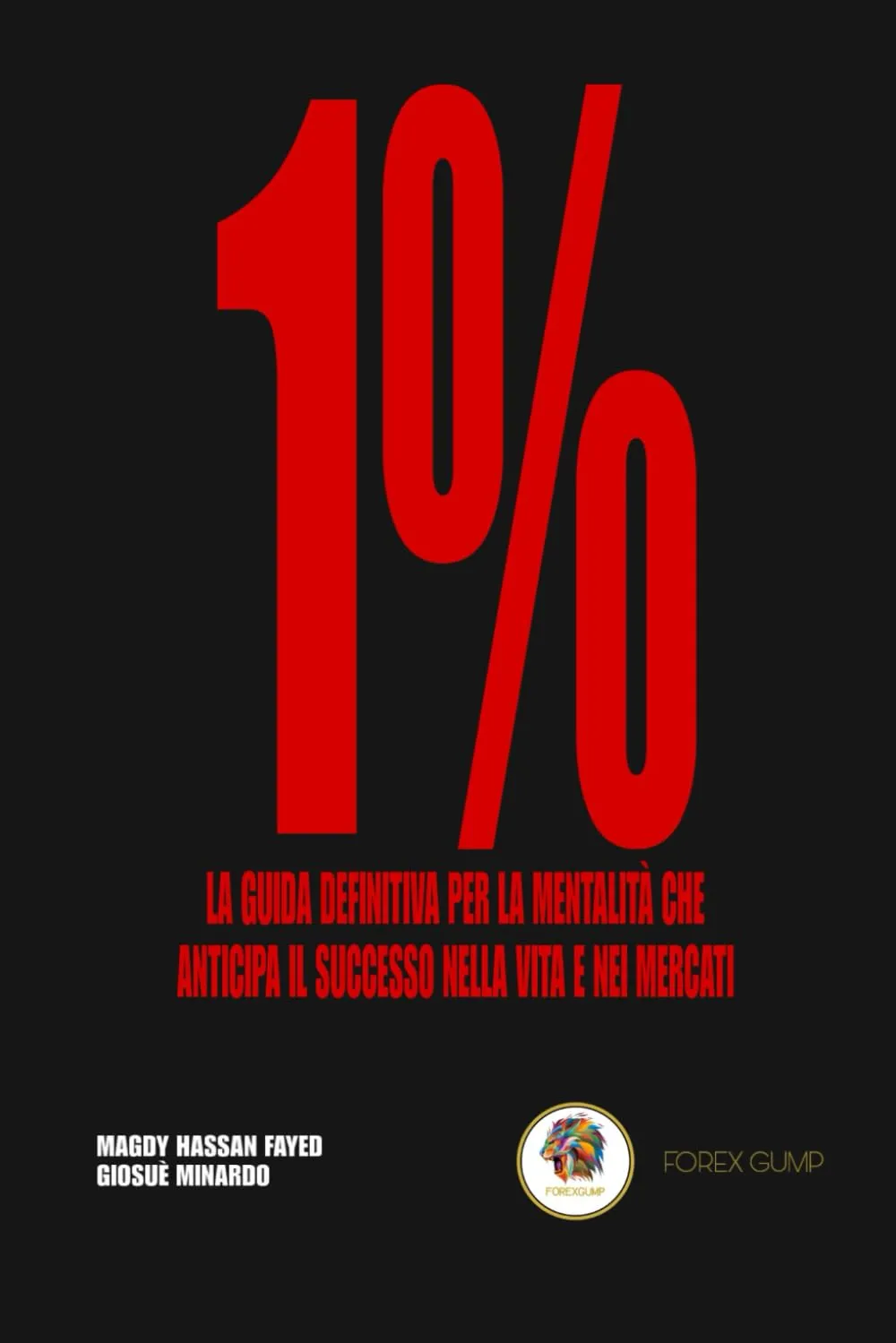 1%: La guida definitiva per la mentalità che anticipa il successo nella vita e nei mercati