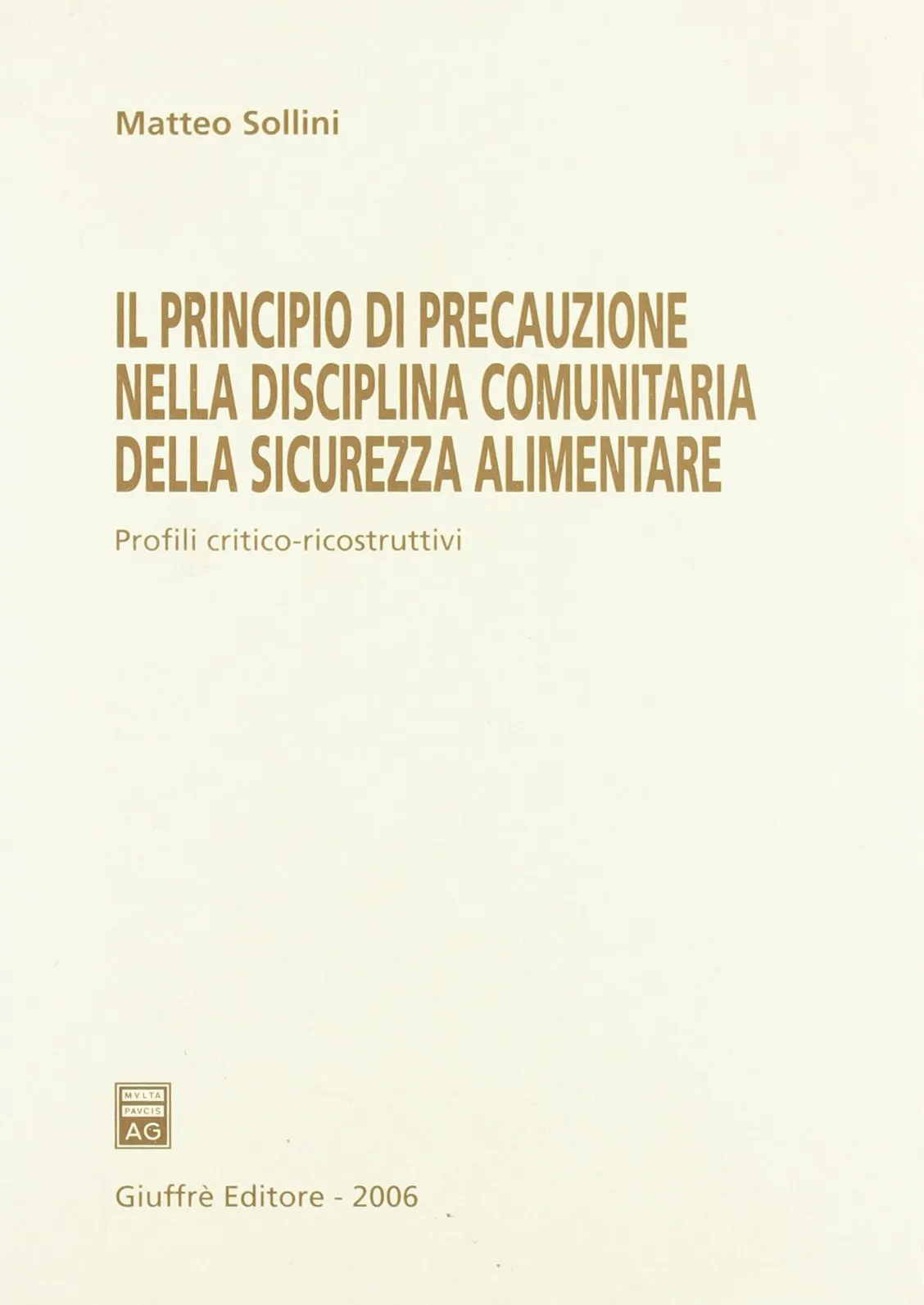 Il principio di precauzione nella disciplina comunitaria della sicurezza alimentare. Profili critico-ricostruttivi.